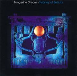 Tangerine Dream : Tyranny of Beauty